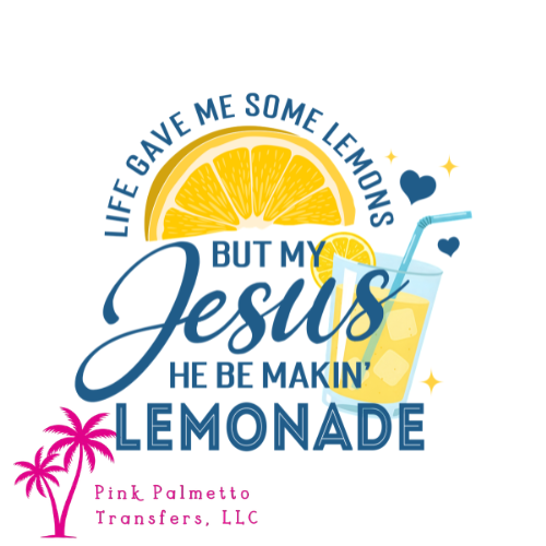 Jesus He Be Makin Lemonade 10" DTF Transfer