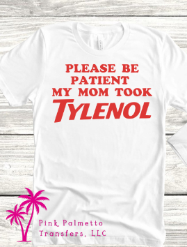 Mom Took Tylenol Tshirt