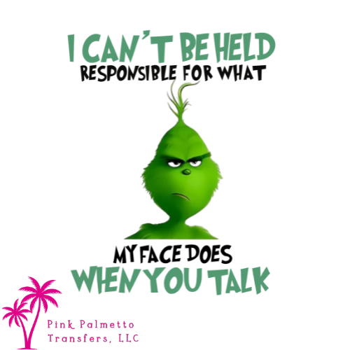 Custom Can't Be Held Responsible Grinch 10" DTF Transfer