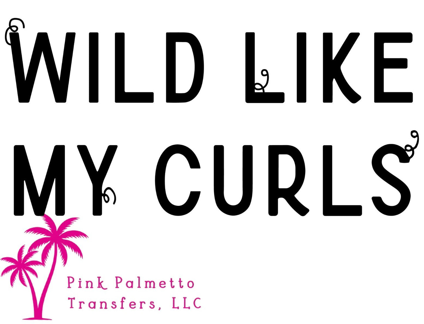 Wild Like My Curls 8" DTF Transfer