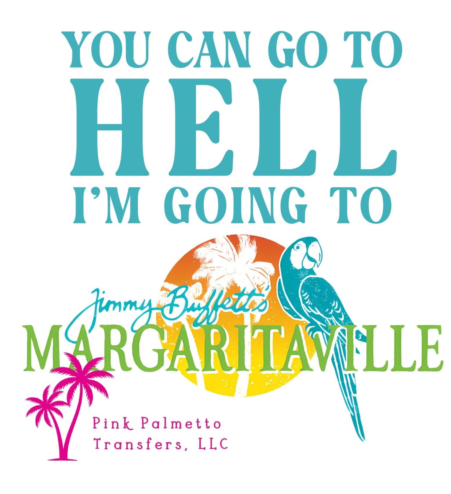 Go to Margaritaville 12" DTF Transfer