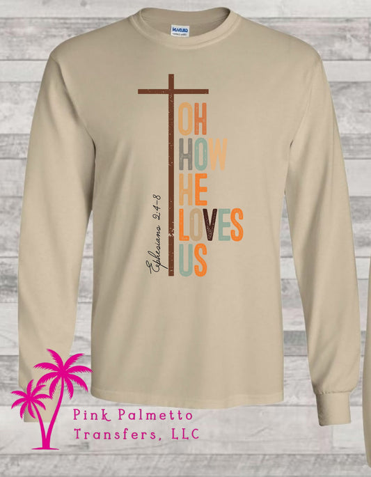 Oh How He Loves Us long sleeve tshirt