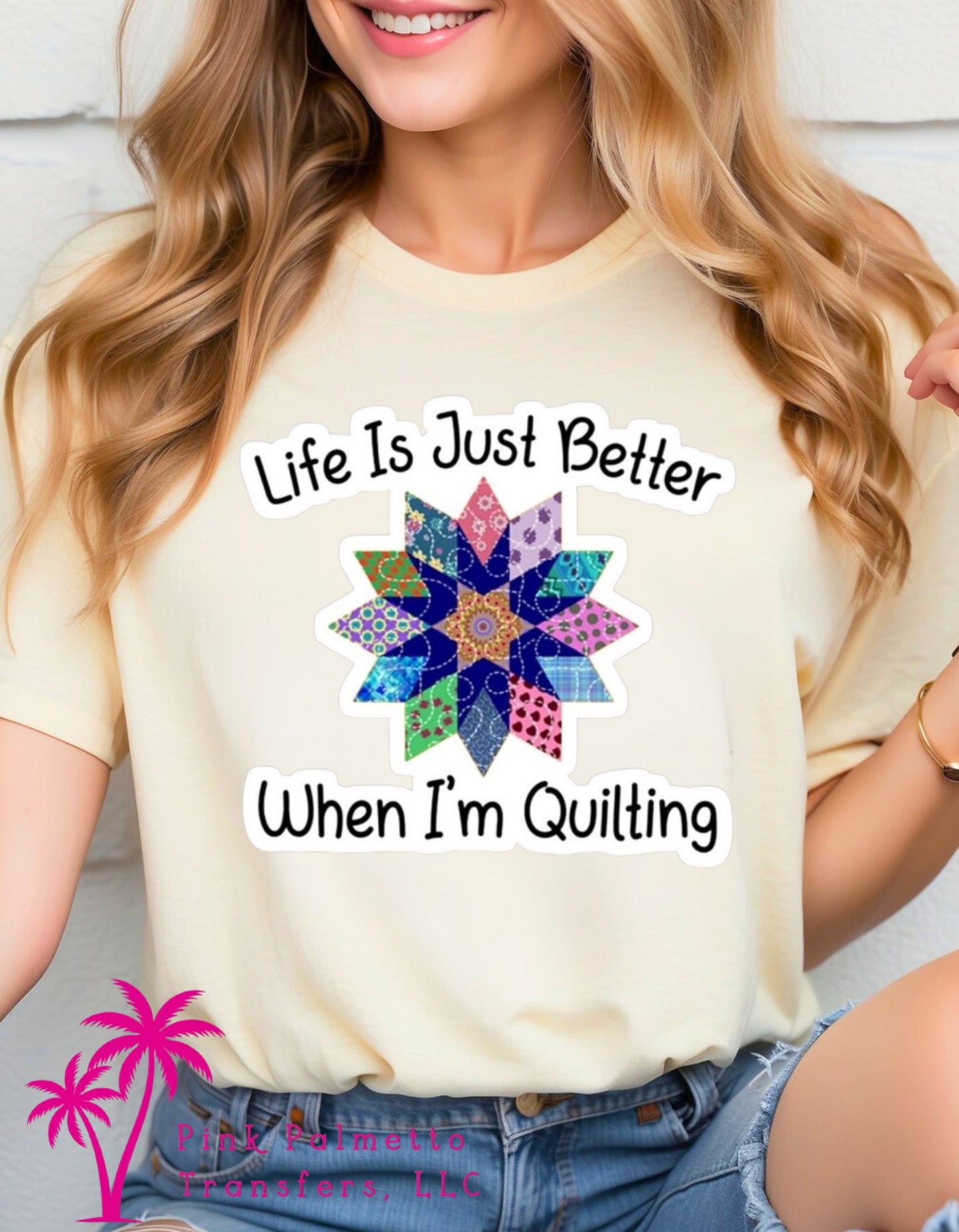 Life is Better When I'm Quilting Tshirt