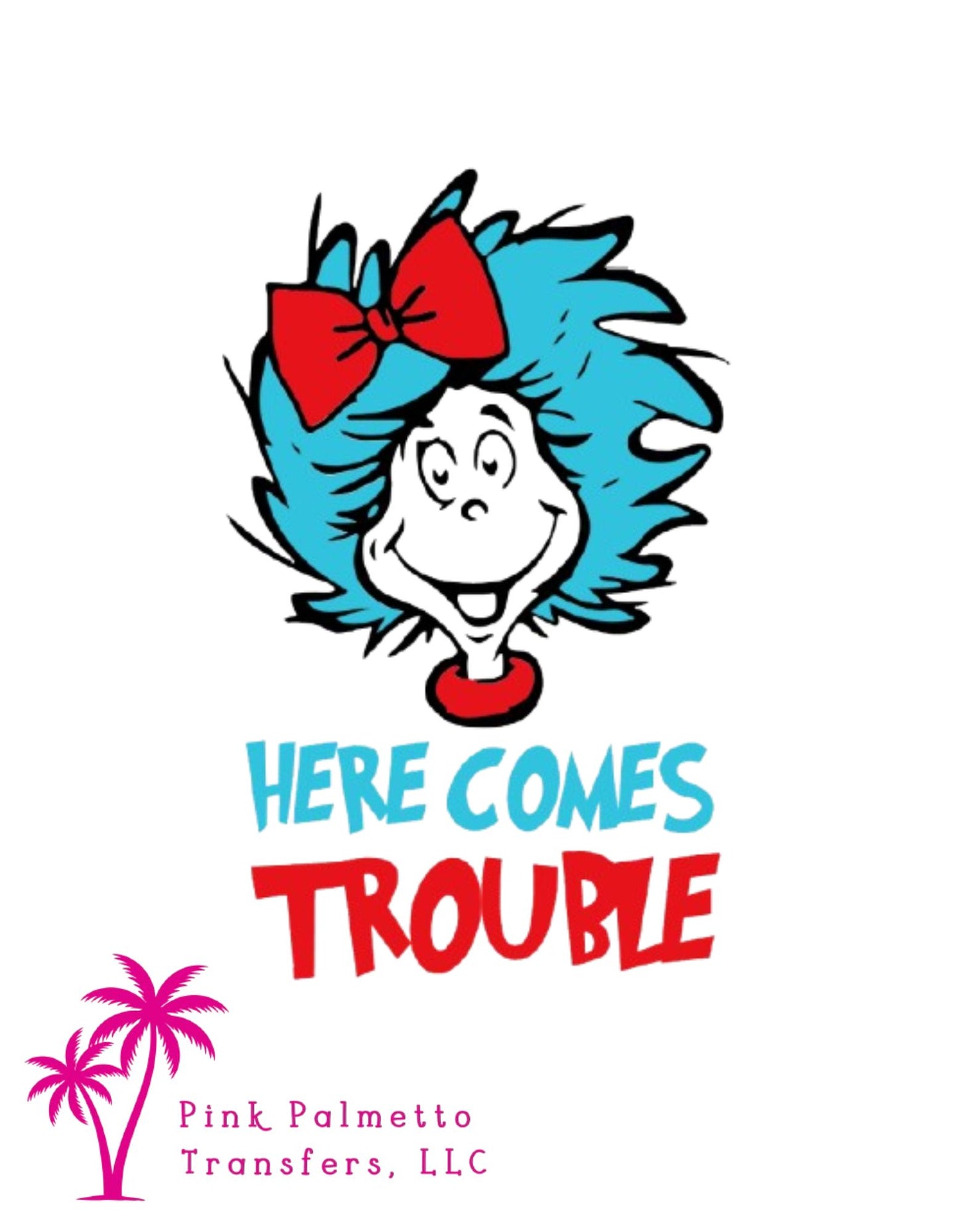 Here Comes Trouble 8" DTF Transfer