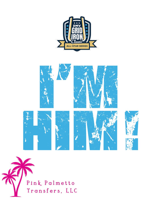 Custom I'm Him 10" DTF Transfer