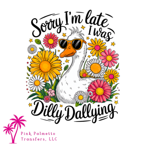 I was Dilly Dallying 12" DTF Transfer