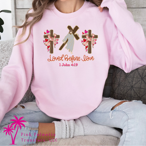 Loved Before Love Sweatshirt
