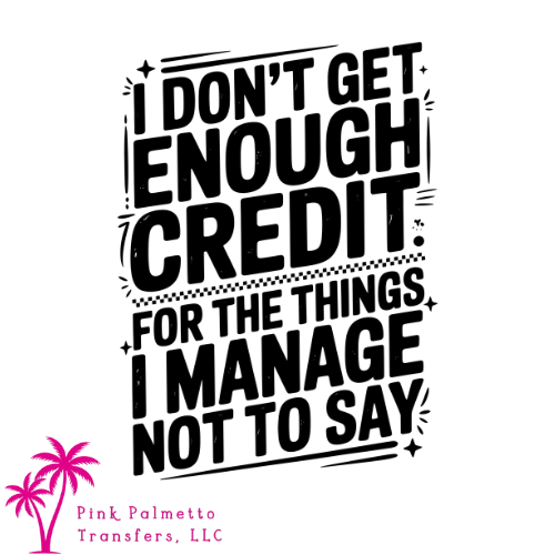 Get Enough Credit 12" DTF Transfer