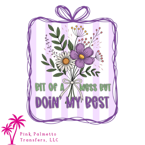 Doin My Best Floral 10" DTF Transfer