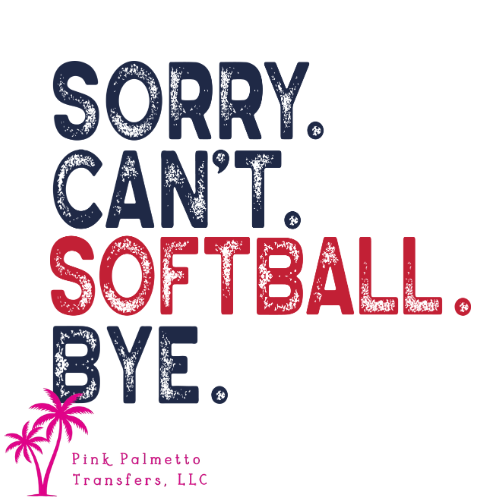 Sorry Can't Softball 10" DTF Transfer