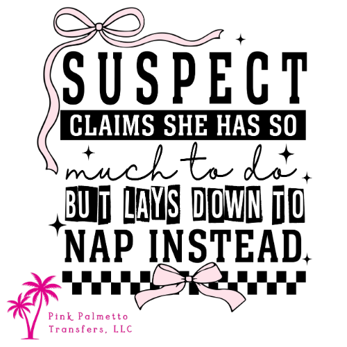 Suspect Nap Instead 12" DTF Transfer
