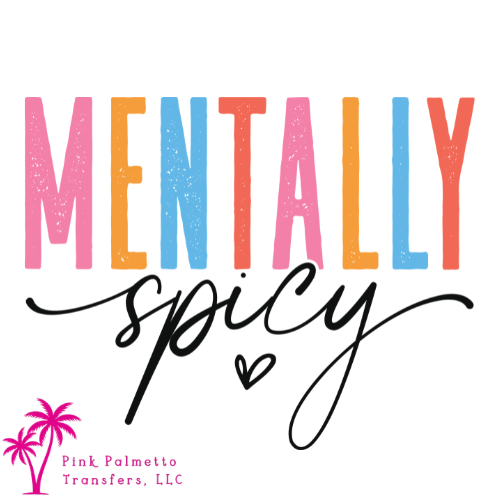 Mentally Spicey 12" DTF Transfer