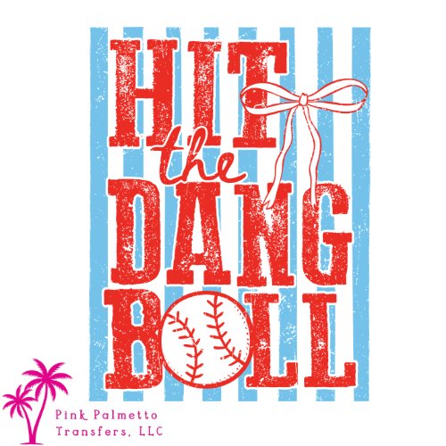 Hit the Dang Ball 12" DTF Transfer