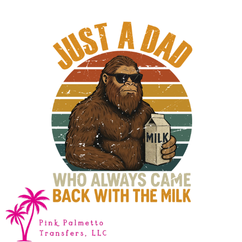 Just a Dad Who Always Came Back With the Milk 12" DTF Transfer