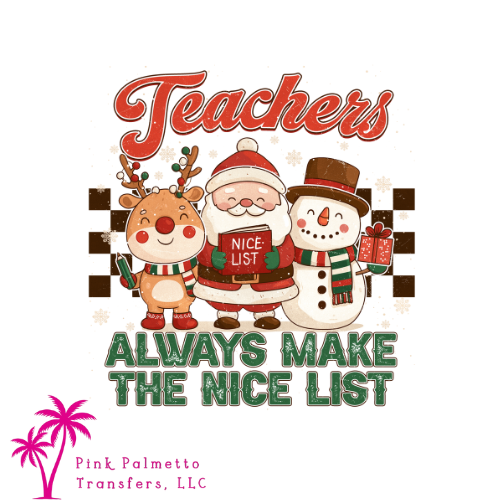 Teachers Always Make the Nice List 10" DTF Transfer
