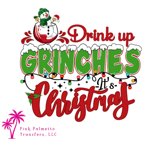Drink up Grinches 10" DTF Transfer