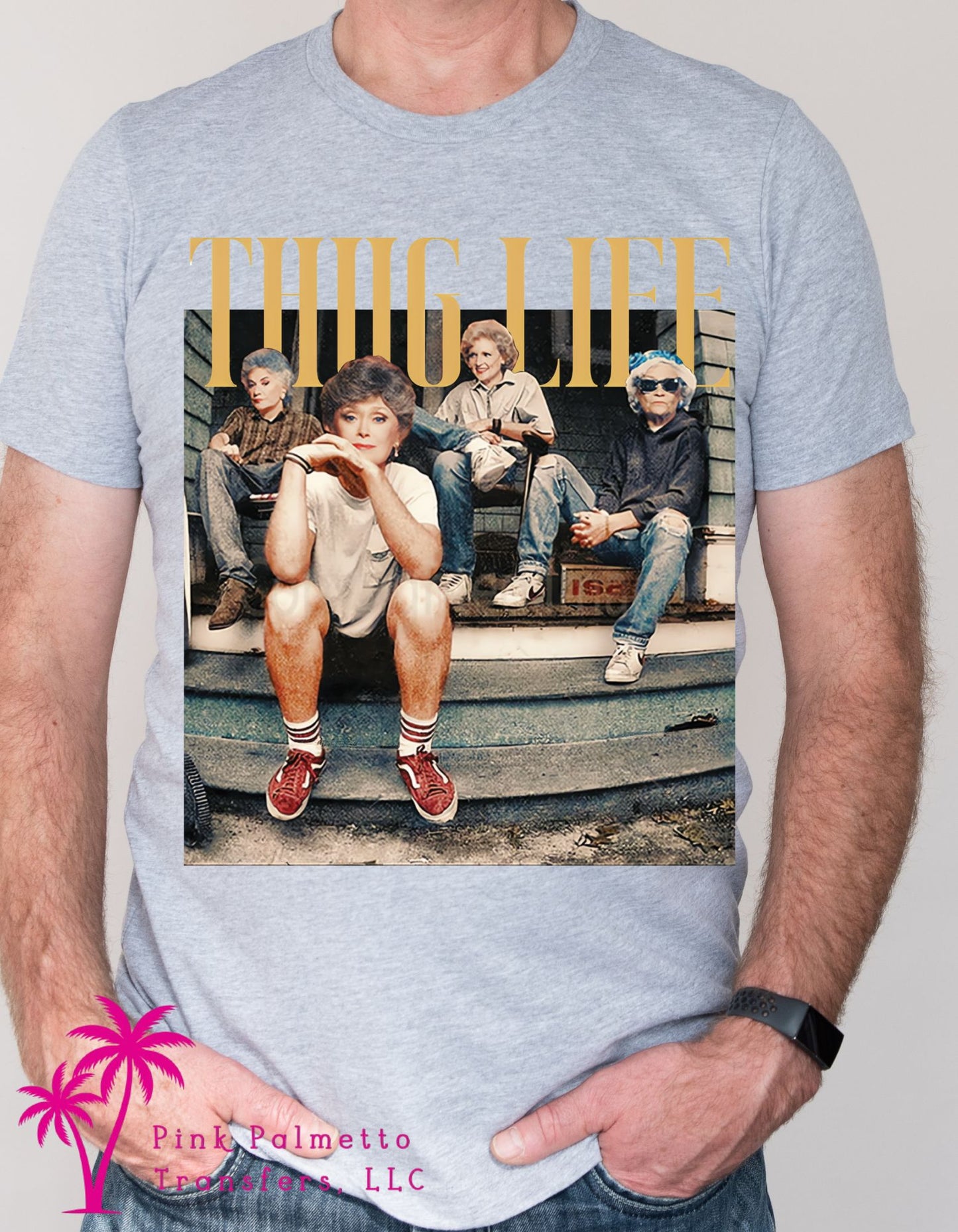 Thug Life Golden Girls Tshirt