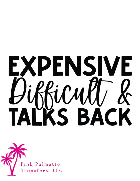 Expensive, Difficult, Talks Back 10" DTF Transfer