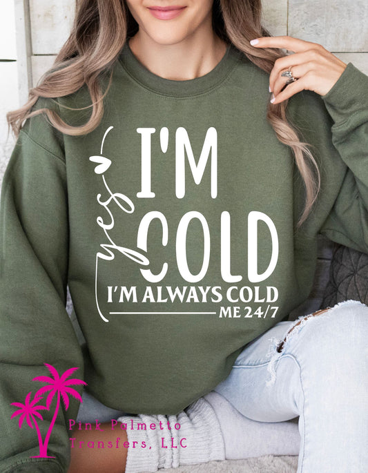 Yes, I'm Cold Sweatshirt