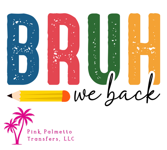 Bruh We Back Pencil 10" DTF Transfer