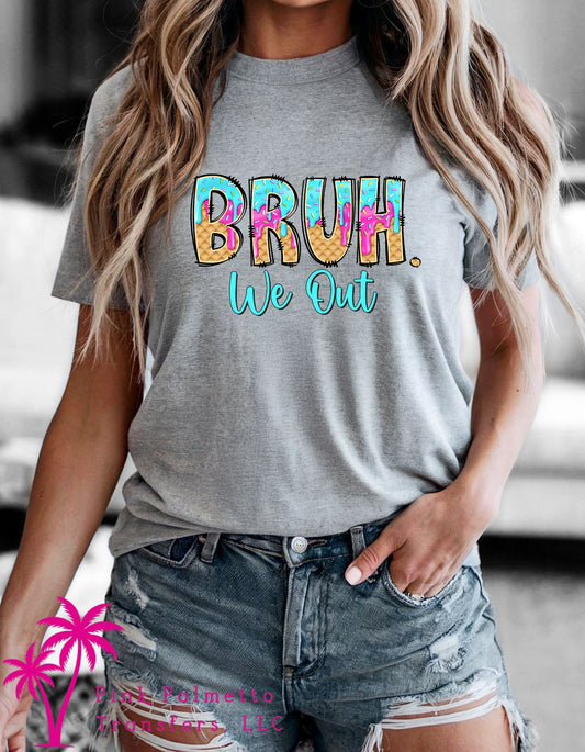 Bruh We Out Tshirt