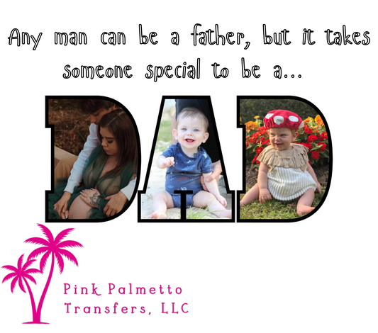 Custom DAD/Father 10" DTF Transfer