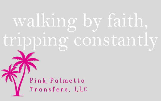 Walking By Faith 12" DTF Transfer